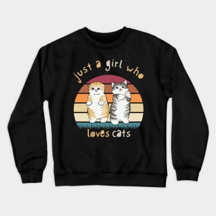 just a girl who loves cats Crewneck Sweatshirt